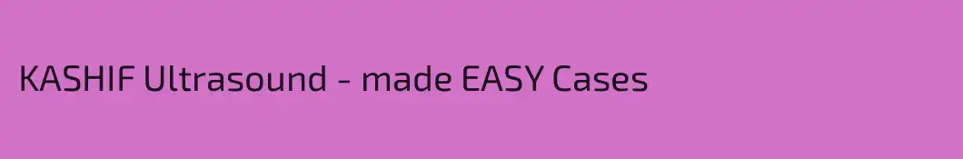 KASHIF Ultrasound - made EASY Cases
